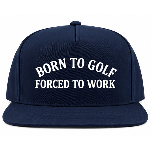 Navy Blue Born To Golf Forced To Work Golf Snapback Hat