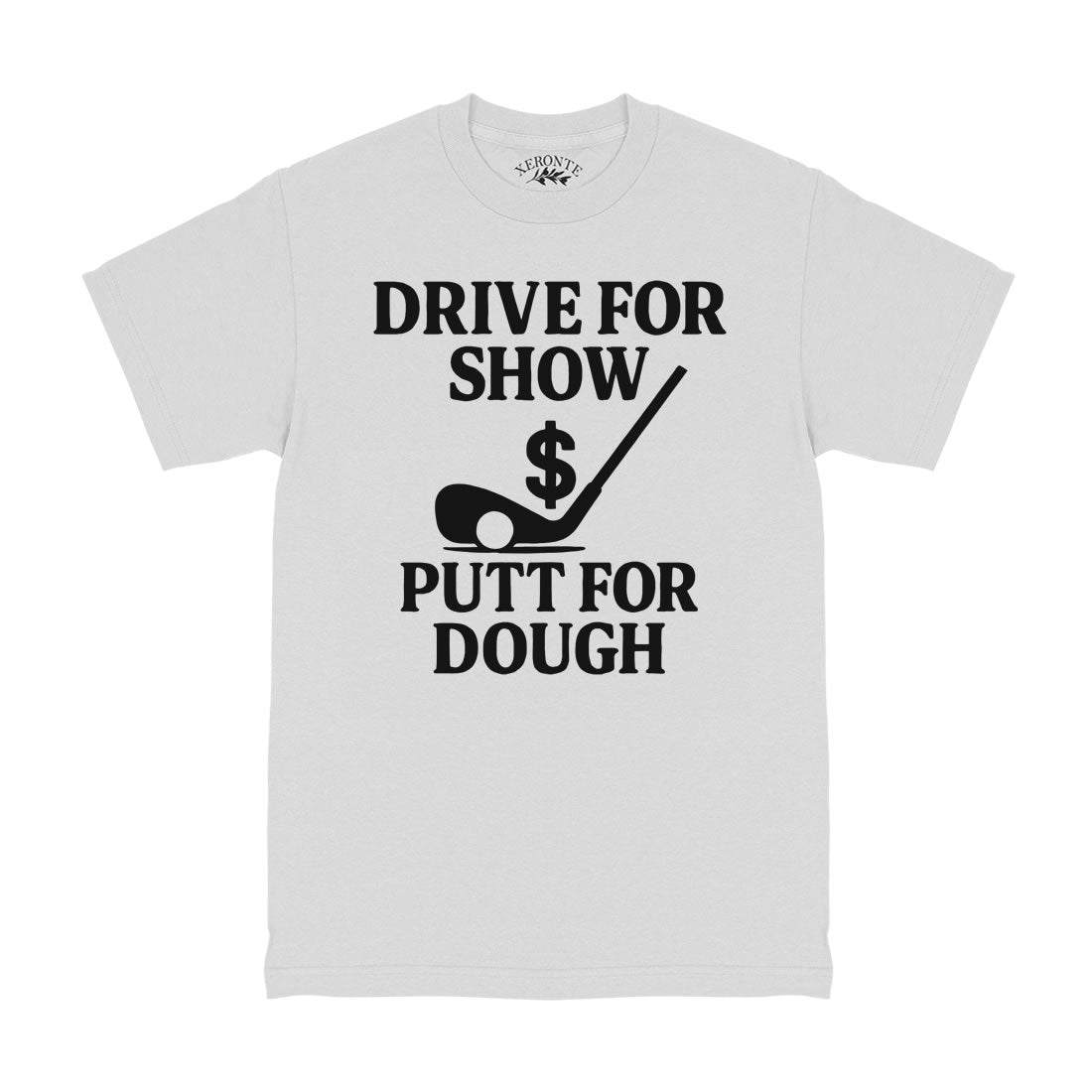 Drive For Show Putt For Dough Men's T-Shirt White