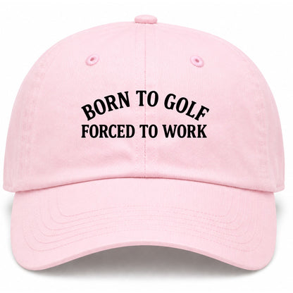 Pink Born To Golf Forced To Work Golf Dad Hat