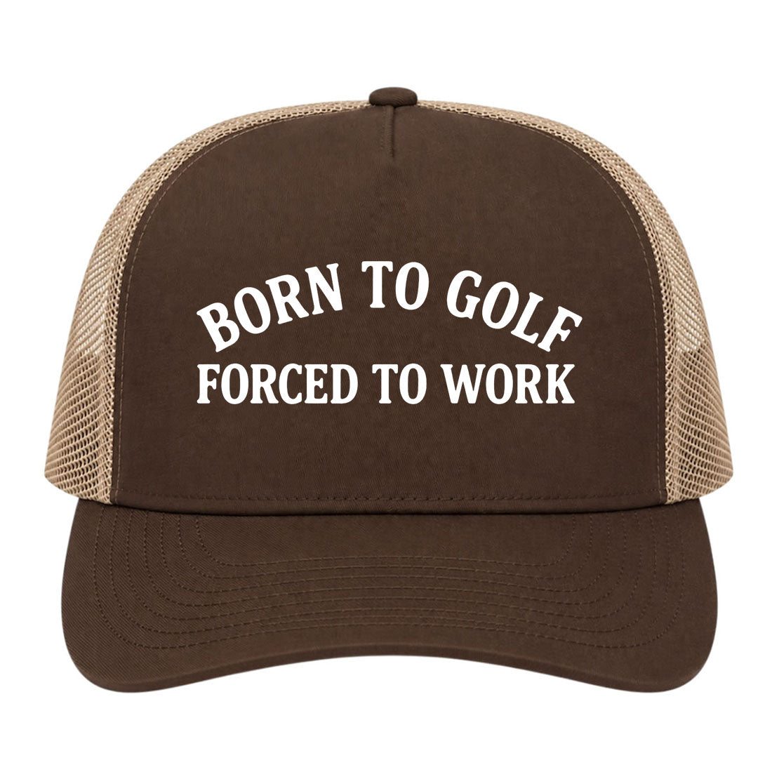 Brown Born To Golf Forced To Work Golf Trucker Hat
