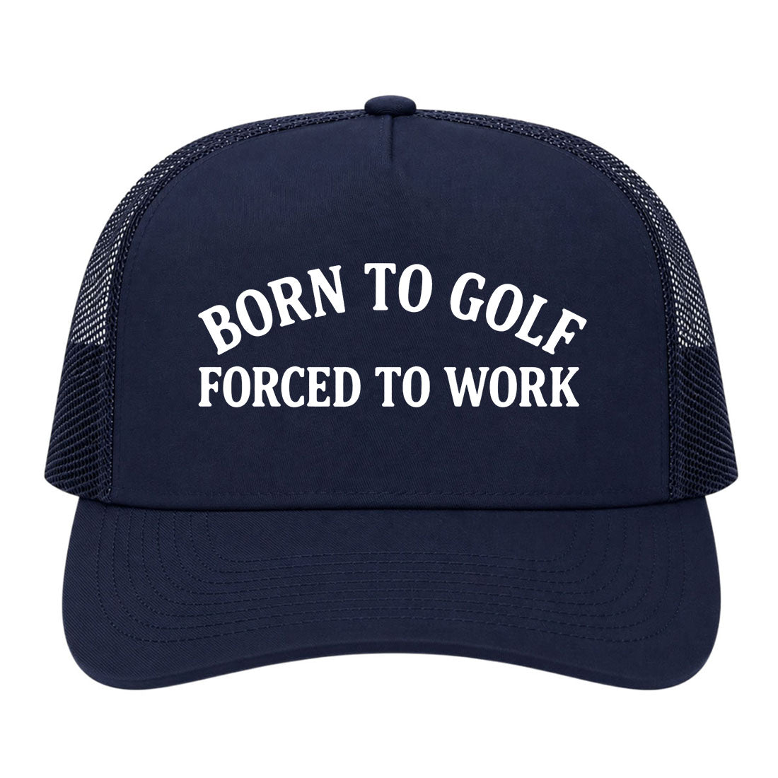 Navy Blue Born To Golf Forced To Work Golf Trucker Hat