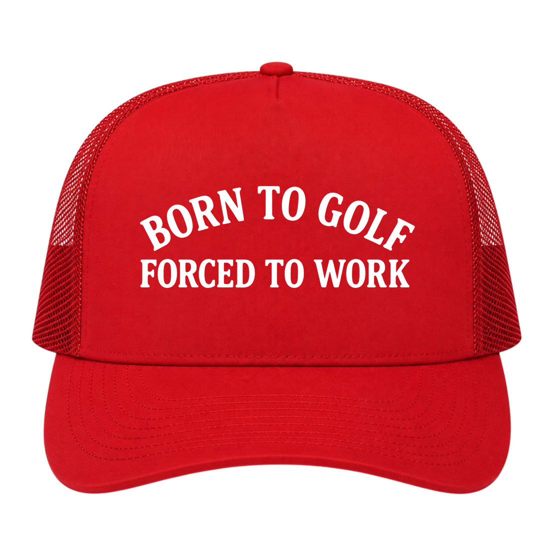 Red Born To Golf Forced To Work Golf Trucker Hat
