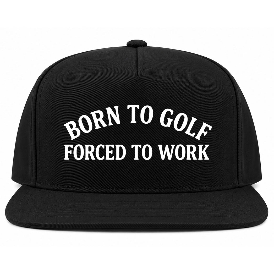 Black Born To Golf Forced To Work Golf Snapback Hat