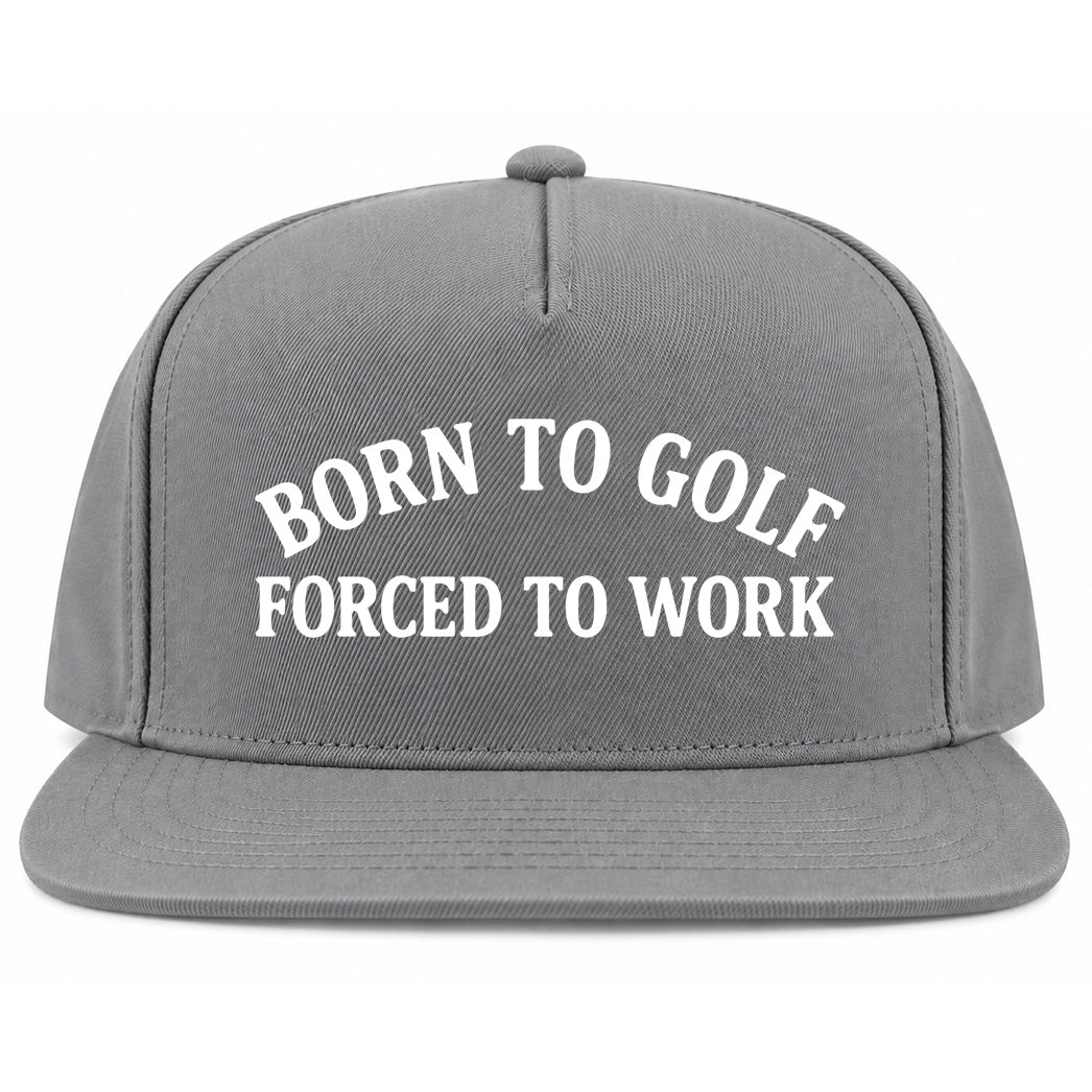 Grey Born To Golf Forced To Work Golf Snapback Hat