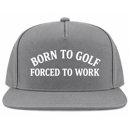 Grey Born To Golf Forced To Work Golf Snapback Hat