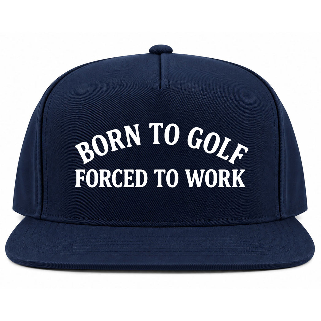 Navy Blue Born To Golf Forced To Work Golf Snapback Hat