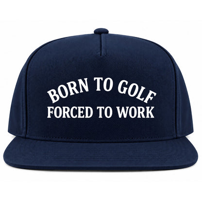 Navy Blue Born To Golf Forced To Work Golf Snapback Hat