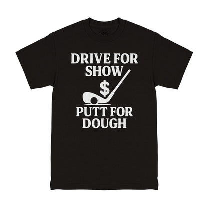 Drive For Show Putt For Dough Men's T-Shirt Black