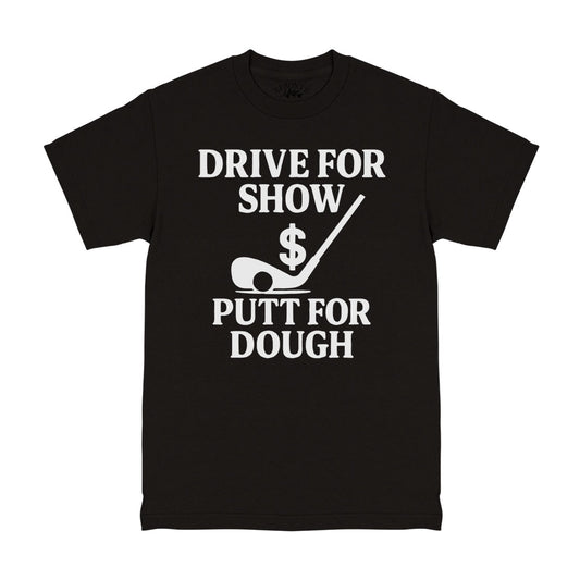 Drive For Show Putt For Dough Men's T-Shirt Black