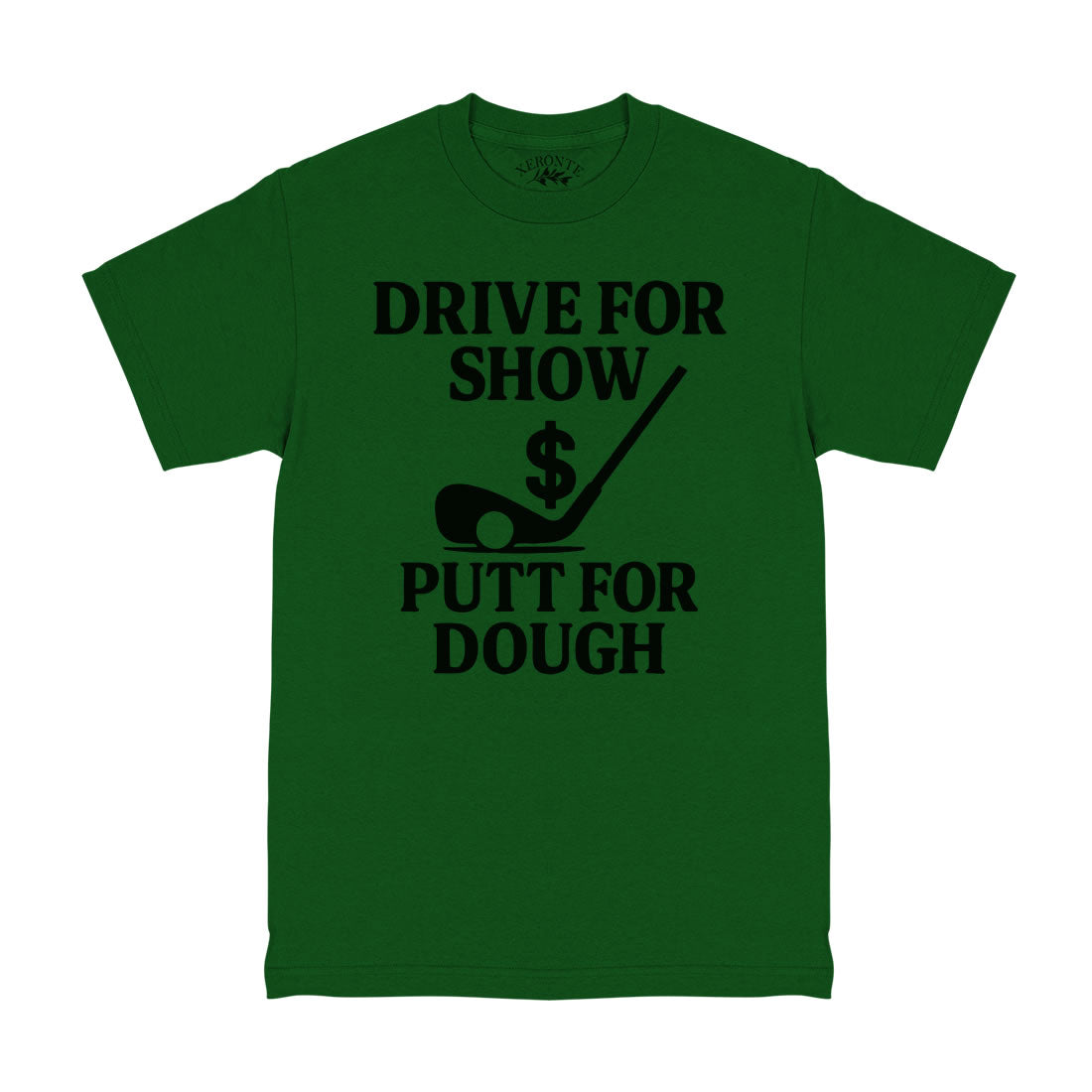 Drive For Show Putt For Dough Men's T-Shirt Forest Green