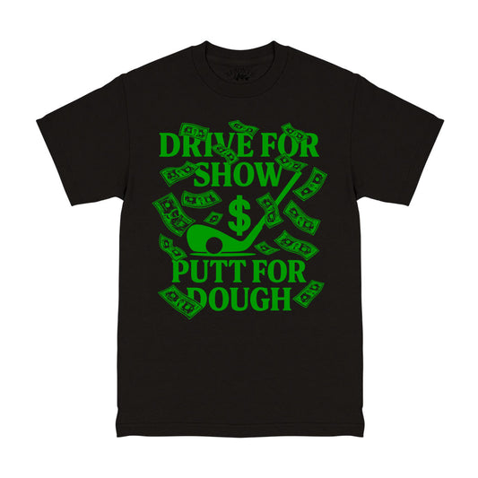 Drive For Show Putt For Dough Money Golf T-Shirt Black