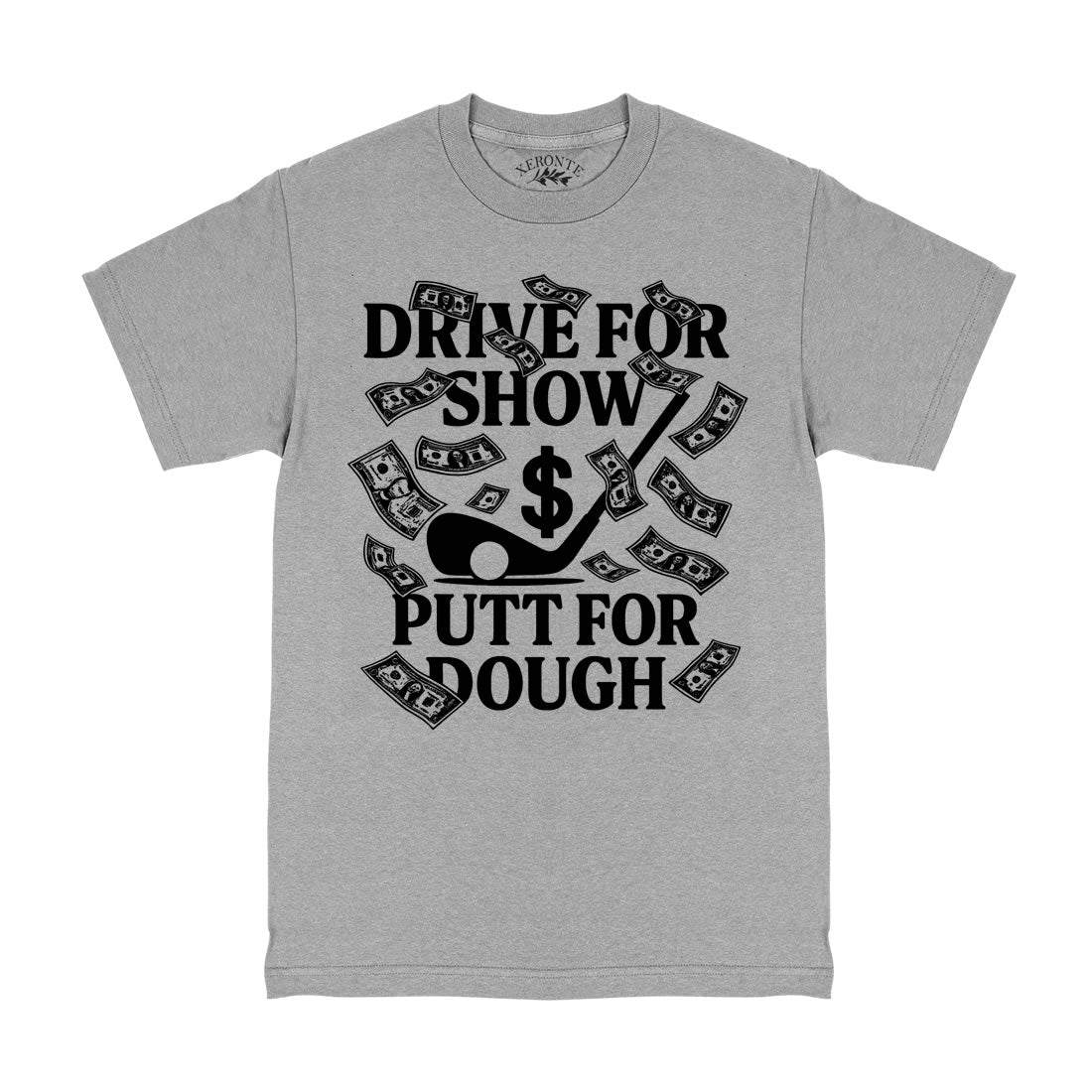Drive For Show Putt For Dough Money Golf T-Shirt Grey
