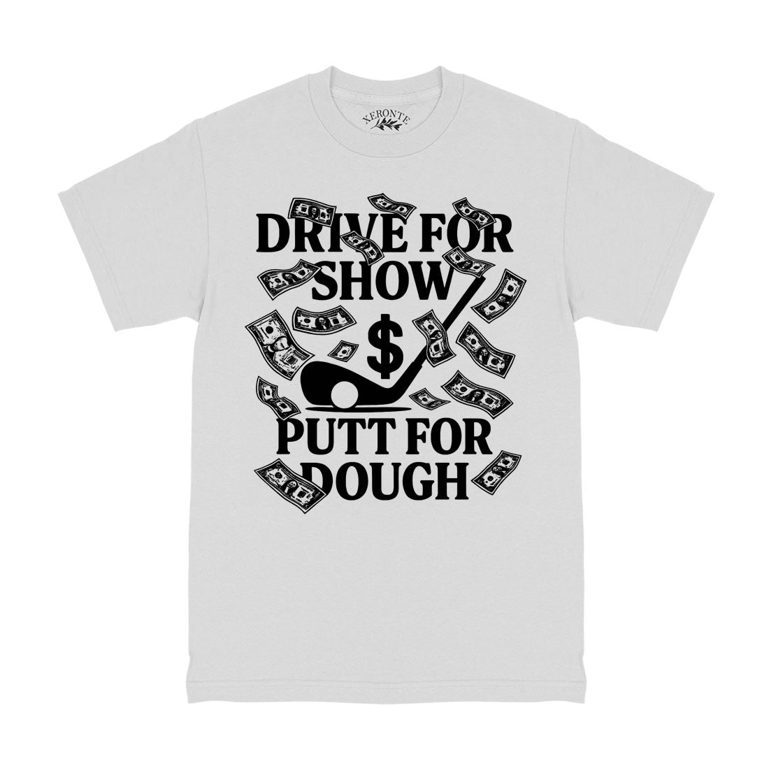 Drive For Show Putt For Dough Money Golf T-Shirt White