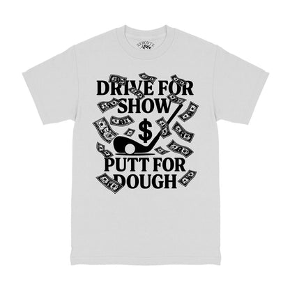 Drive For Show Putt For Dough Money Golf T-Shirt White