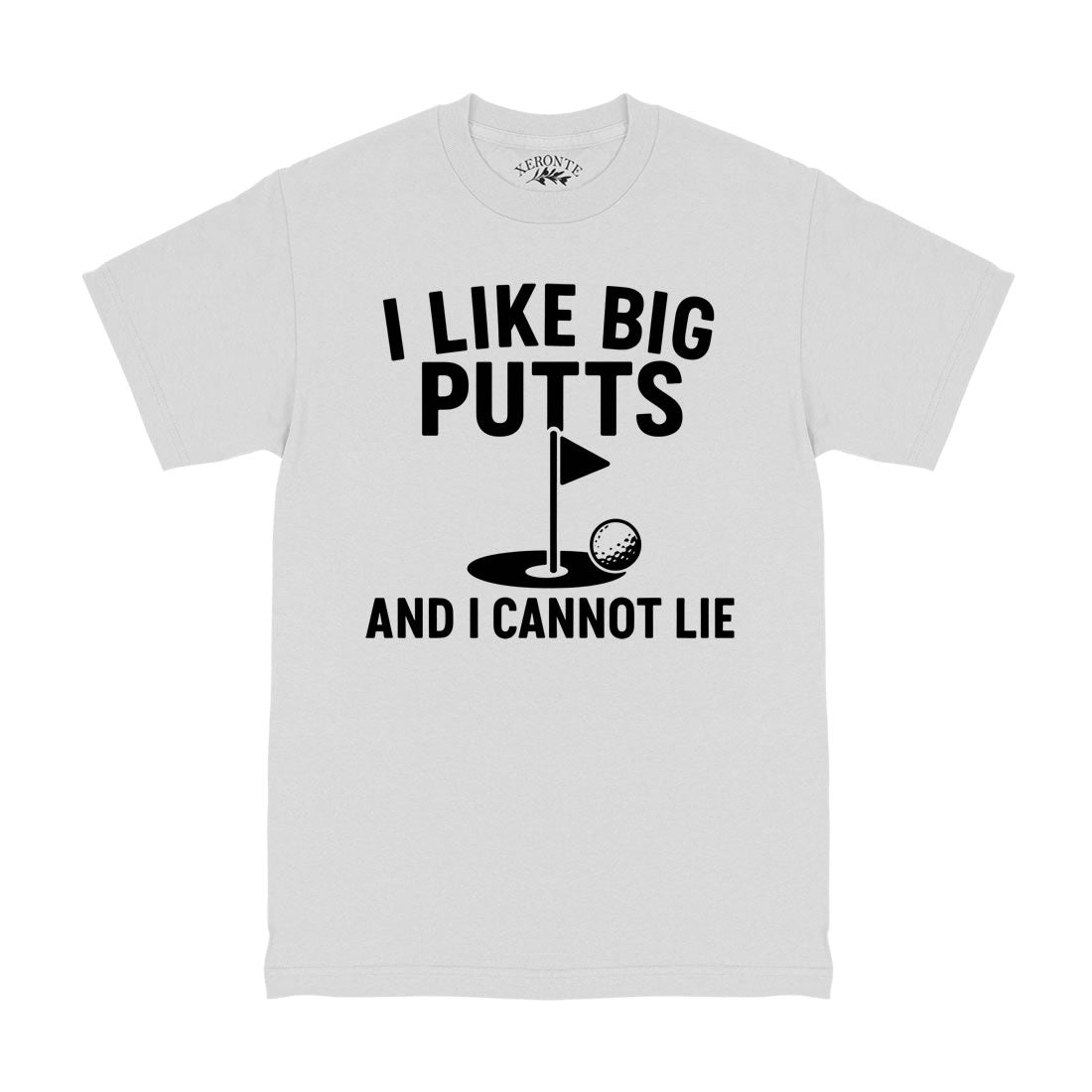 I Like Big Putts And I Cannot Lie Funny Golf Men's T-Shirt White