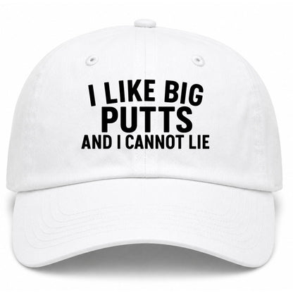 White I Like Big Putts And I Cannot Lie Golf Dad Hat