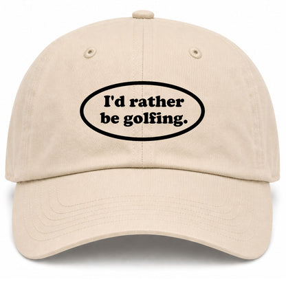 Beige Id Rather Be Golfing Funny Golf Dad Hat