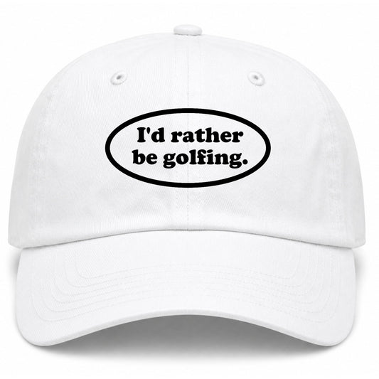 White Id Rather Be Golfing Funny Golf Dad Hat