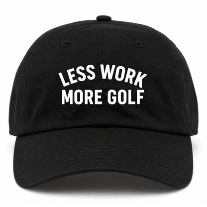 Black Less Work More Golf Dad Hat
