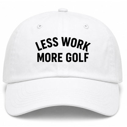 White Less Work More Golf Dad Hat