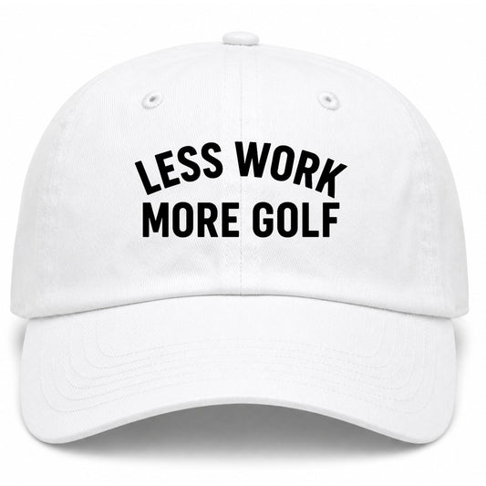White Less Work More Golf Dad Hat