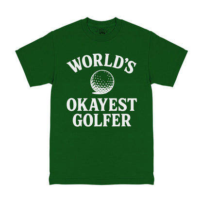 Worlds Okayest Golfer T-Shirt Forest Green